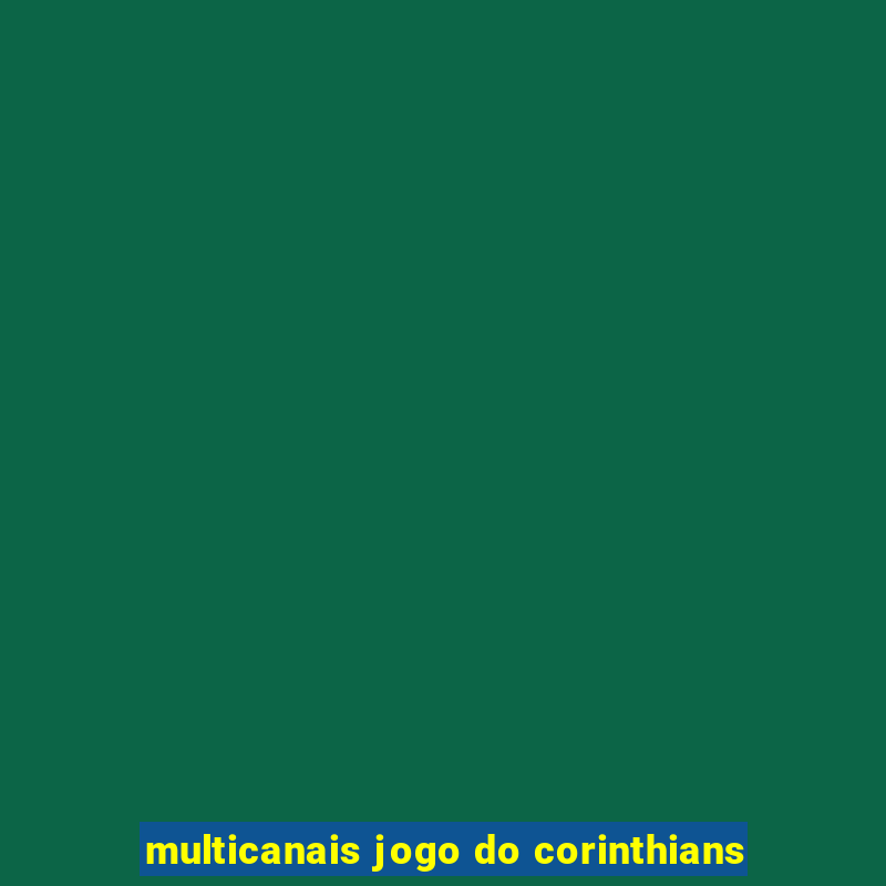 multicanais jogo do corinthians